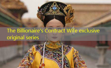 The Billionaire's Contract Wife exclusive original series The Billionaire's Contract Wife exclusive original series