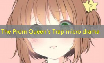 The Prom Queen's Trap micro drama